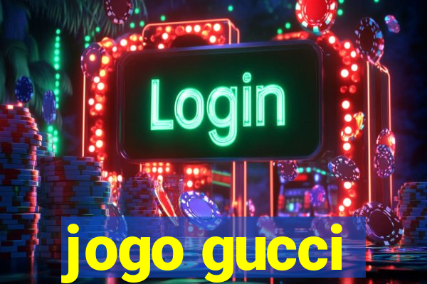 jogo gucci